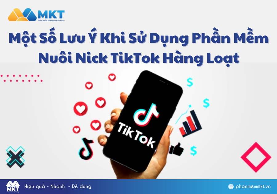 Một Số Lưu Ý Cần Quan Tâm Khi Sử Dụng Phần Mềm Nuôi Nick TikTok Hàng Loạt 