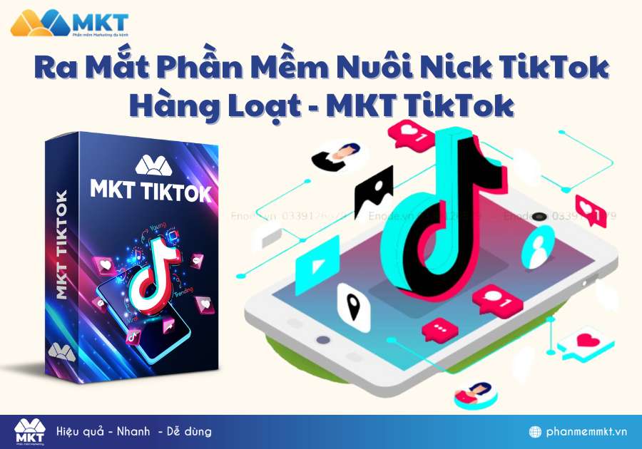 Ra Mắt Phần Mềm Nuôi Nick TikTok Hàng Loạt Viral - MKT TikTok