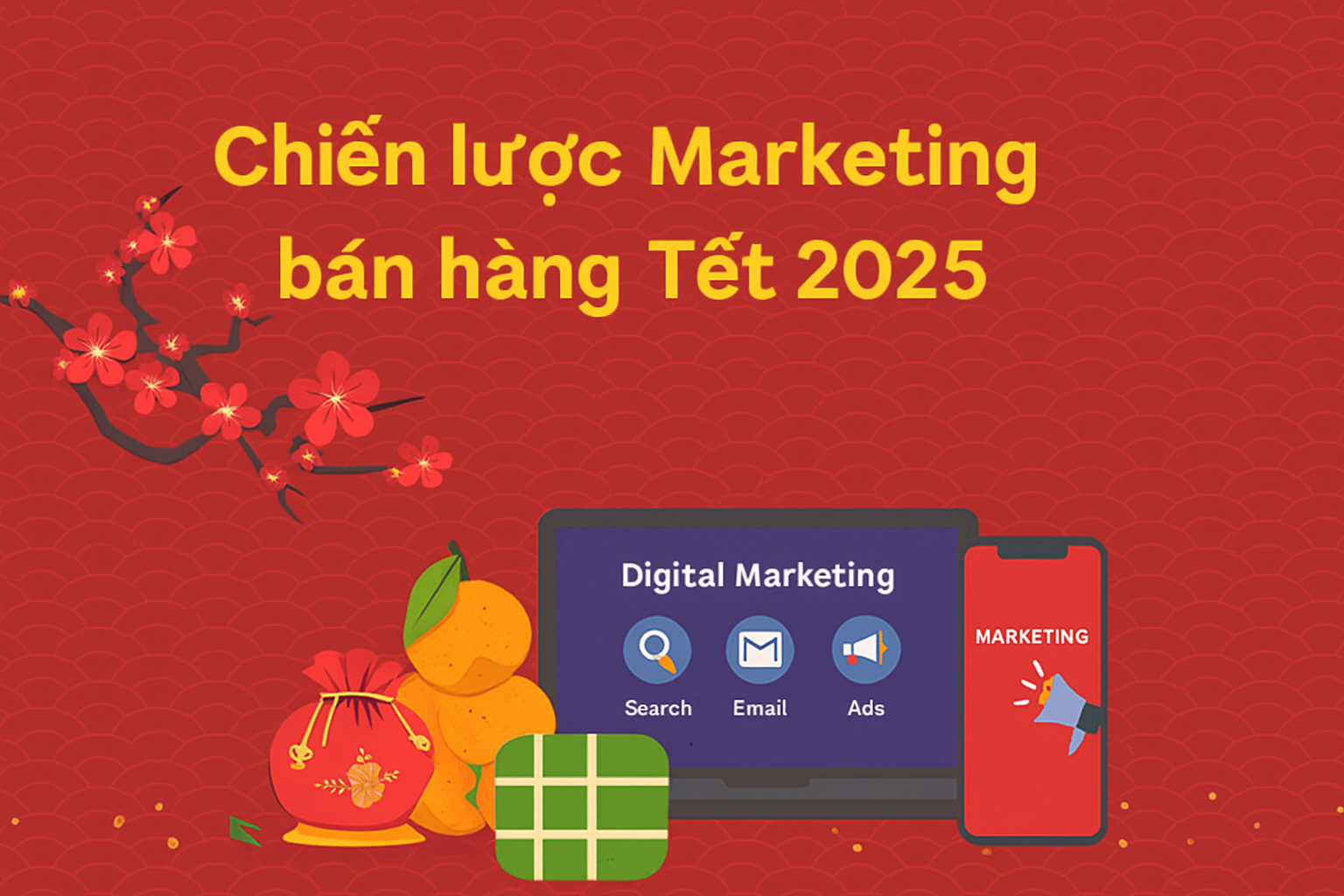 Chiến lược Marketing bán hàng Tết 2025