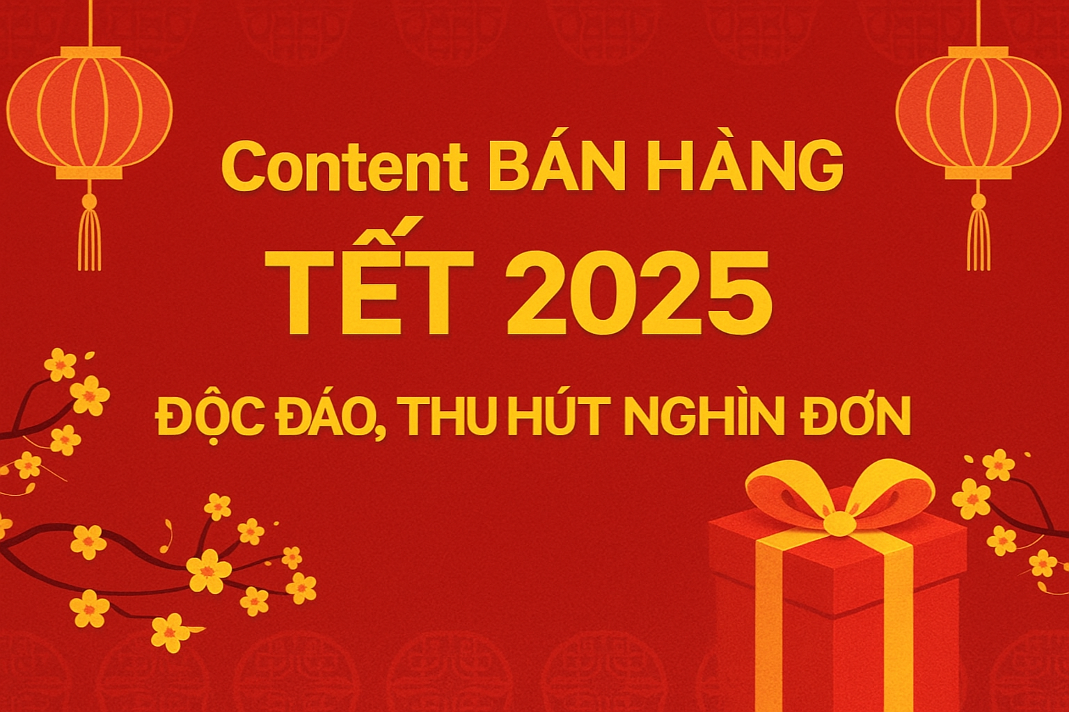 Content bán hàng Tết 2025 độc đáo, thu hút nghìn đơn