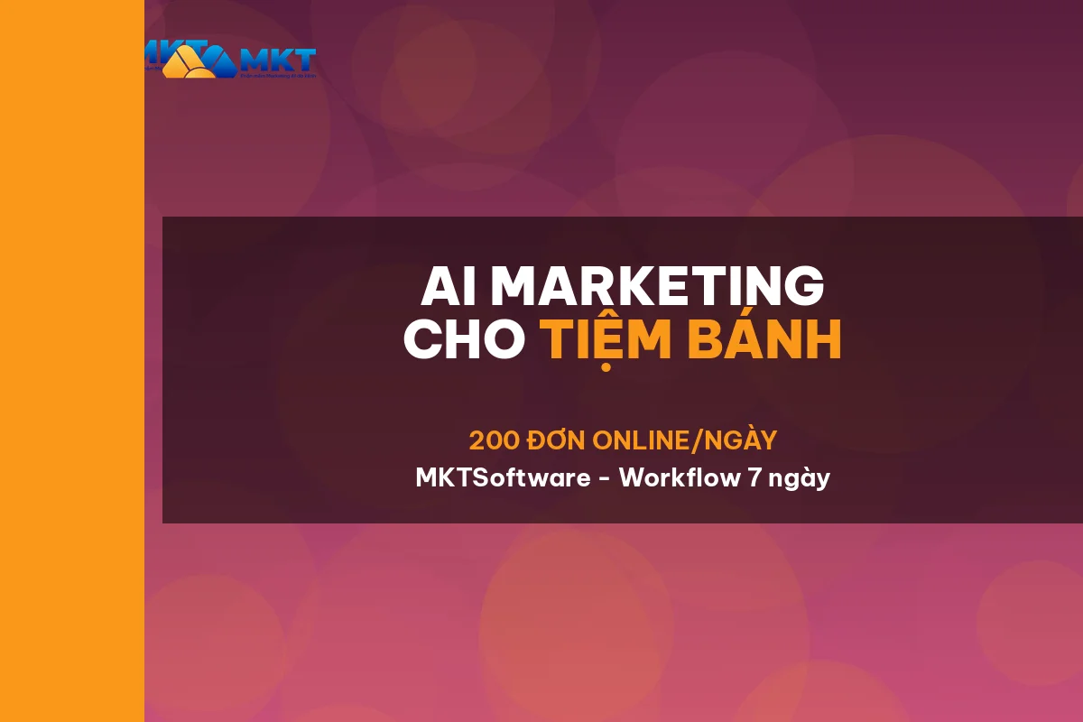 AI Marketing Cho Tiệm Bánh Ngọt Nhỏ: Khách Đặt Online 200 Đơn/Ngày - MKTSoftware